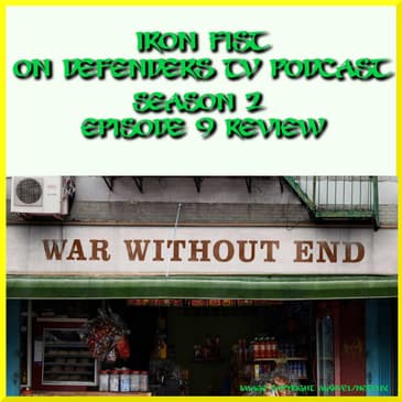 Iron Fist 209 Review "War Without End" by TV Podcast Industries