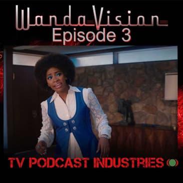 WandaVision Episode 3 "Now In Color" from TV Podcast Industries