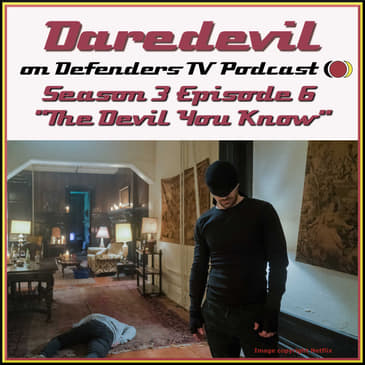 Daredevil Season 3 Episode 6 Review of "The Devil You Know" by TV Podcast Industries
