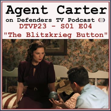 Agent Carter S01E04 "The Blitzkrieg Button" Podcast