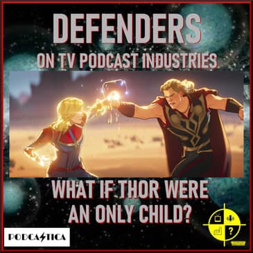 Marvel's What If Thor Were An Only Child? Episode 7 podcast from TV Podcast Industries