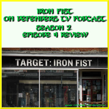 Iron Fist 204 Review "Target Iron Fist" by TV Podcast Industries