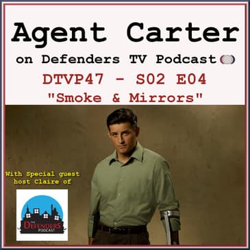 Agent Carter S02E04 Podcast "Smoke and Mirrors"