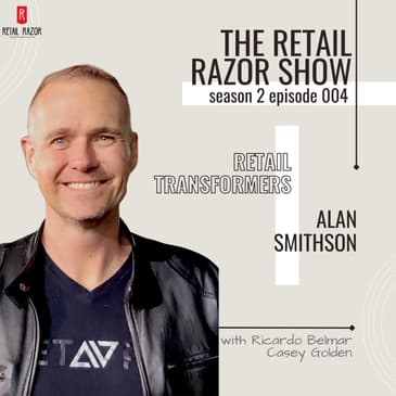 S2E4 - Retail Transformers - Alan Smithson