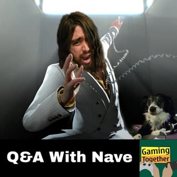Episode 110: Nave Q&A - Daddy Was Right