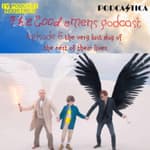 Good Omens Episode 6 Podcast about "The Very Last Day Of The Rest of Their Lives"