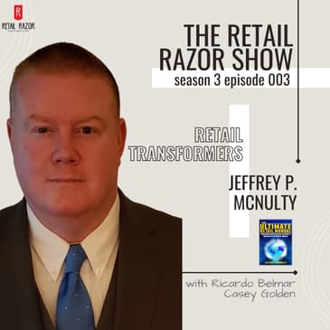 S3E3 Retail Transformers - Jeffrey P. McNulty - New Retail Ethos