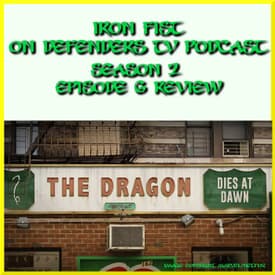 Iron Fist 206 Review "The Dragon Dies At Dawn" by TV Podcast Industries