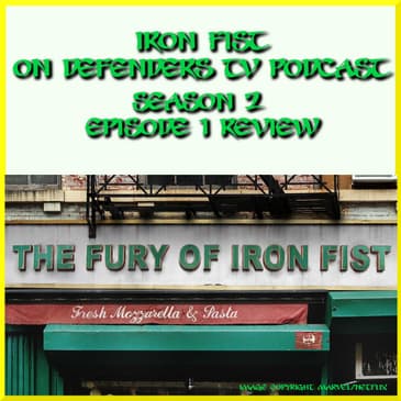 Iron Fist 201 Review "The Fury Of Iron Fist" by TV Podcast Industries