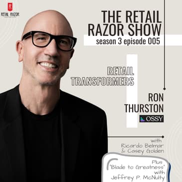 S3E5 Retail Transformers – Ron Thurston - Ossy