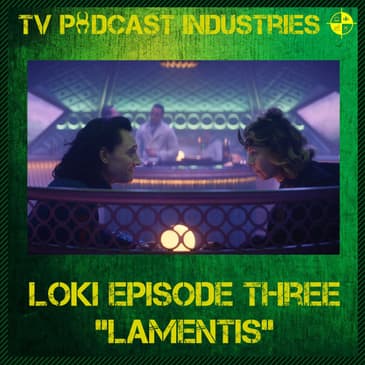Loki Episode 3 "Lamentis" podcast from TV Podcast Industries