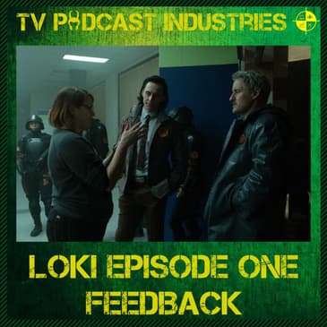 Loki Episode 1 Feedback podcast from TV Podcast Industries