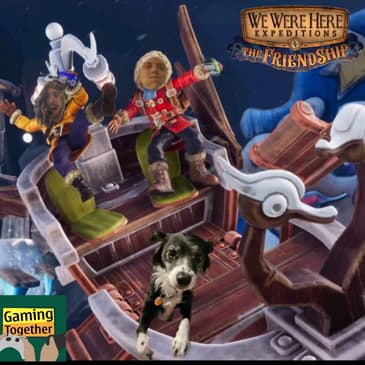 Episode 122: We Were Here Expeditions: The FriendShip - Demons of Chalkzone