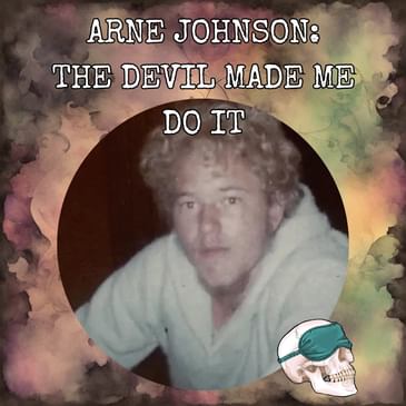 Arne Johnson: The Devil Made Me Do It