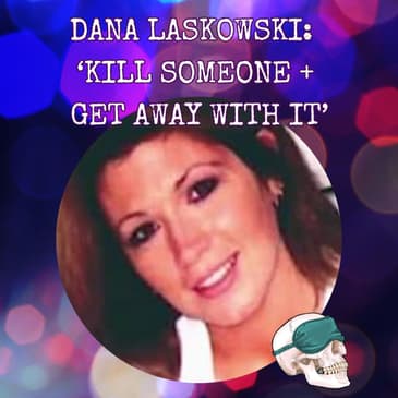 Dana Laskowski: ‘Kill Someone + Get Away With It’