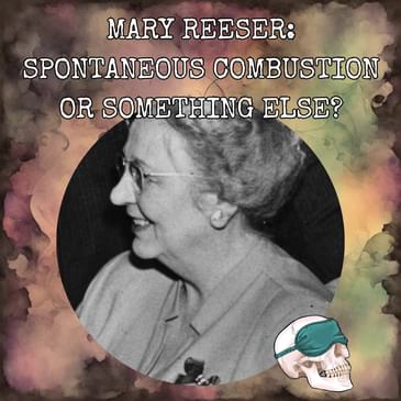 Mary Reeser: Spontaneous Combustion or Something Else?