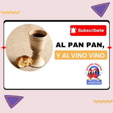 Al pan pan, y al vino vino.