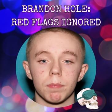 Brandon Hole: Red Flags Ignored