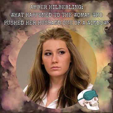 Amber Hilberling: What Happened to the Woman Who Pushed Her Husband Out of a Window?