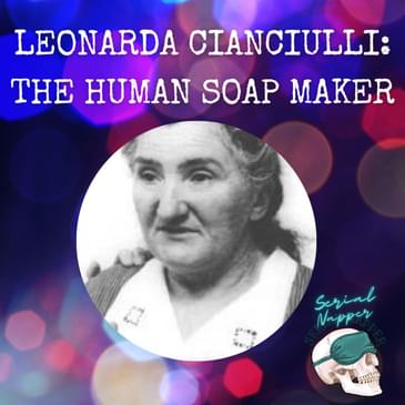 Leonarda Cianciulli: The Human Soap Maker