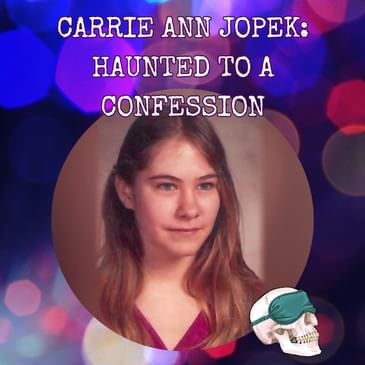 Carrie Ann Jopek: Haunted to a Confession