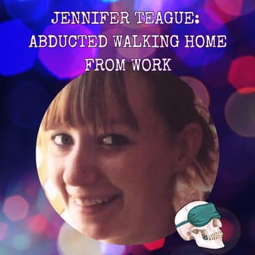 Jennifer&nbsp;Teague: Abducted Walking Home From Work