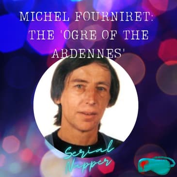 Michel Fourniret: The 'Ogre of the Ardennes'