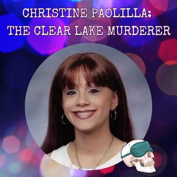 Christine Paolilla: The Clear Lake Murderer