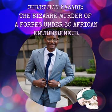 Christian Kazadi: The Bizarre Murder Of A Forbes Under 30 African Entrepreneur