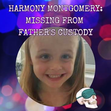 Harmony Montgomery: Missing From Father's Custody