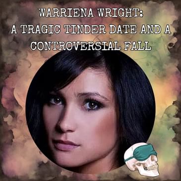 Warriena Wright: A Tragic Tinder Date and a Controversial Fall