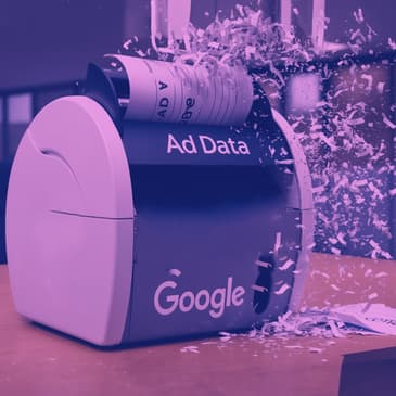 Why Google is Deleting Years of Ad Data