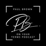 Paul Brown: Life On Your Terms