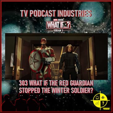 What If 303 Podcast