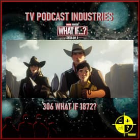 What If 306 Podcast