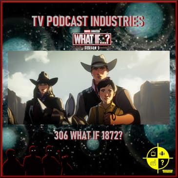 What If 306 Podcast