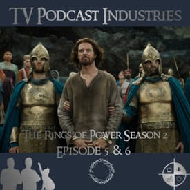 The Rings of Power Season 2 Episodes 5 and 6 Podcast