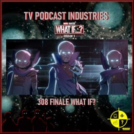 What If 308 Finale Podcast