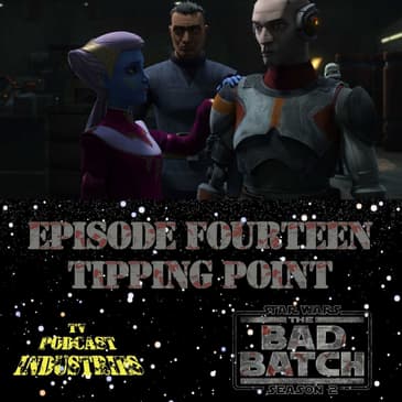 Star Wars The Bad Batch 214 "Tipping Point" Podcast