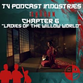 Shogun Chapter 6 Willow World Podcast