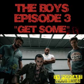 The Boys Episode 3 "Get Some" Review