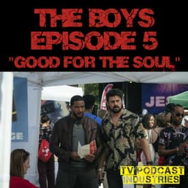 The Boys Episode 5 "Good For The Soul" Review Podcast