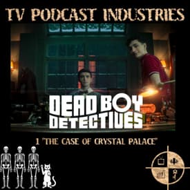 Dead Boy Detectives Episode 1 Podcast