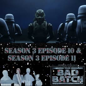 Star Wars The Bad Batch 310 and 311