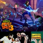 Episode 152: Orc Must Die! 3 - Booking It