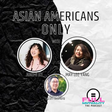 S1E29: Asian Americans Only