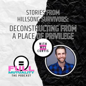 S1E14: Stories from Hillsong Survivors: Deconstructing from a Place of Privilege