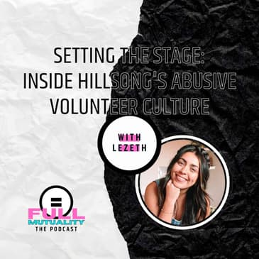 S1E05: Setting the Stage: Inside Hillsong's Abusive Volunteer Culture — with Lezeth