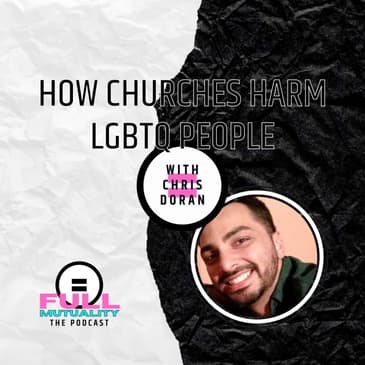 S1E03: How Churches Harm LGBTQ People — with Christopher Doran