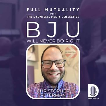 S2E05: Bob Jones University Will Never Do Right — with Christopher Peterman
